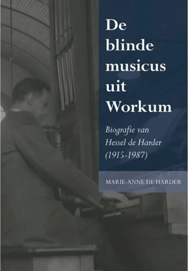 DE BLINDE MUSICUS UIT WORKUM MARIEANNE DE HARDER